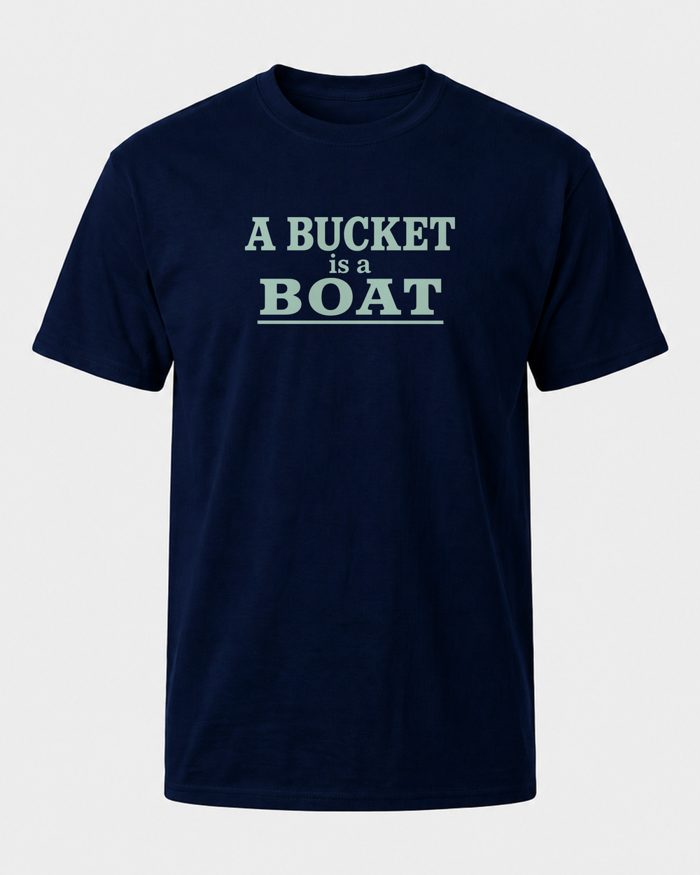 A Bucket Is A Boat Stacked tee — navy, front
