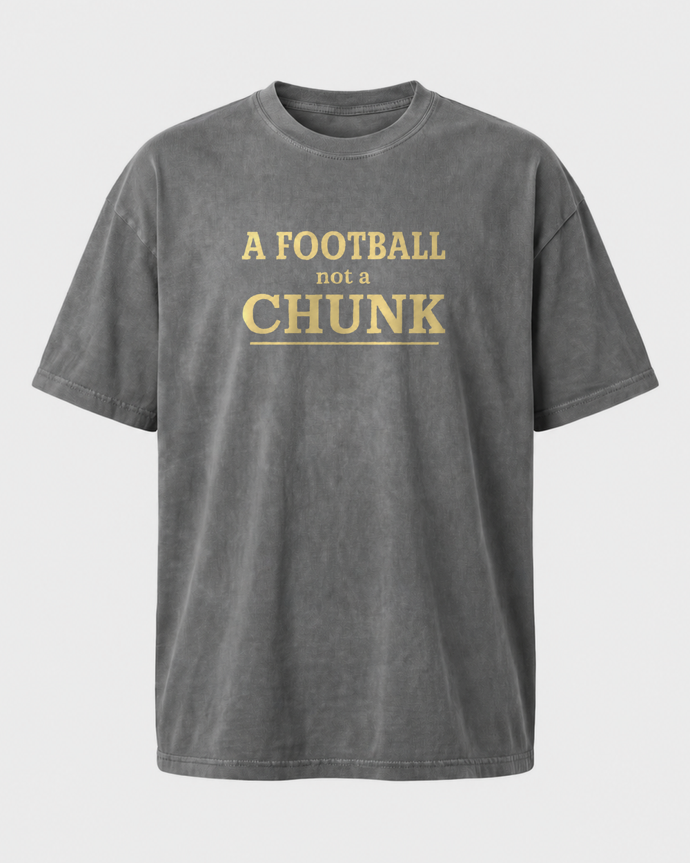 A Football Not A Chunk Stacked washed tee — washed charcoal, front