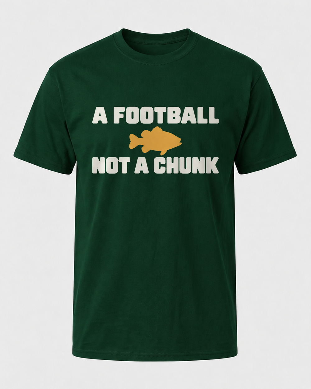 A Football, Not A Chunk tee — forest, front