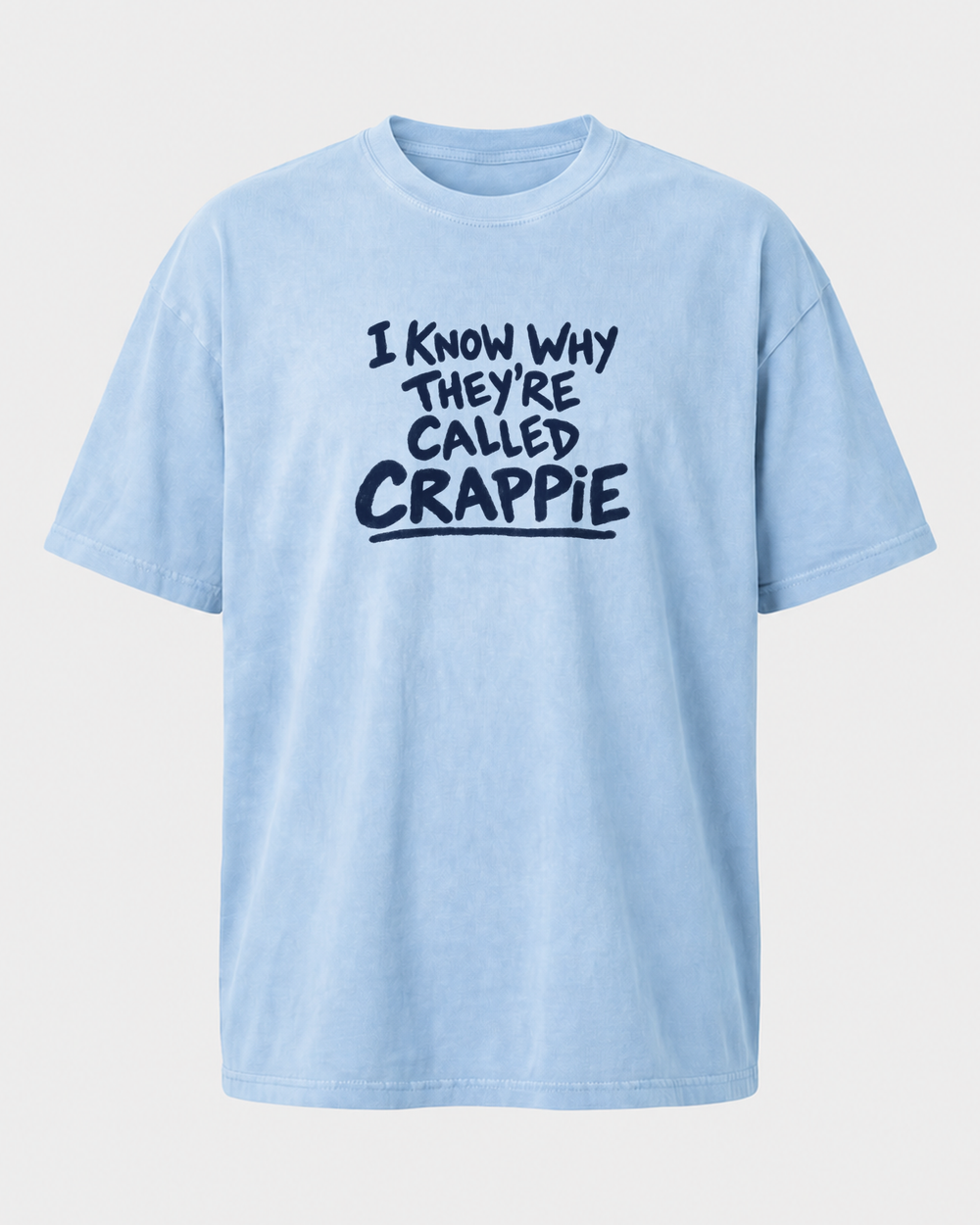 I Know Why They're Called Crappie washed tee — washed light blue, front