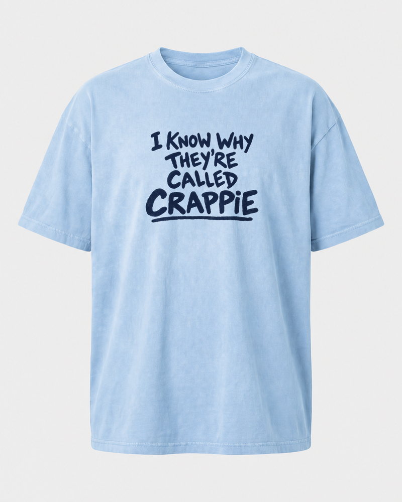 I Know Why They're Called Crappie washed tee — washed light blue, front