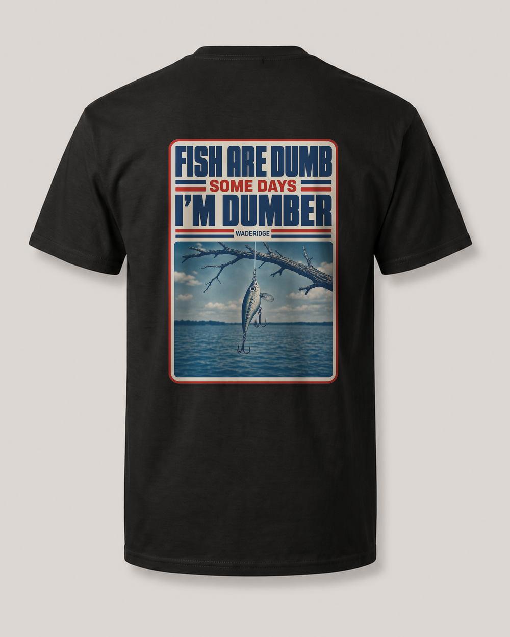 Fish Are Dumb Some Days I'm Dumber — Snag Poster tee — black, front