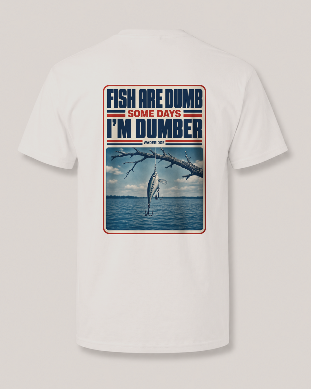 Fish Are Dumb Some Days I'm Dumber — Snag Poster tee — front