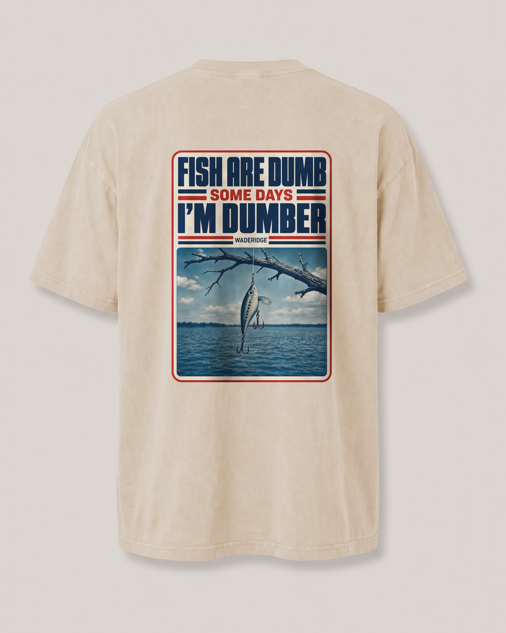 Fish Are Dumb Some Days I'm Dumber — Snag Poster washed tee — washed bone, front