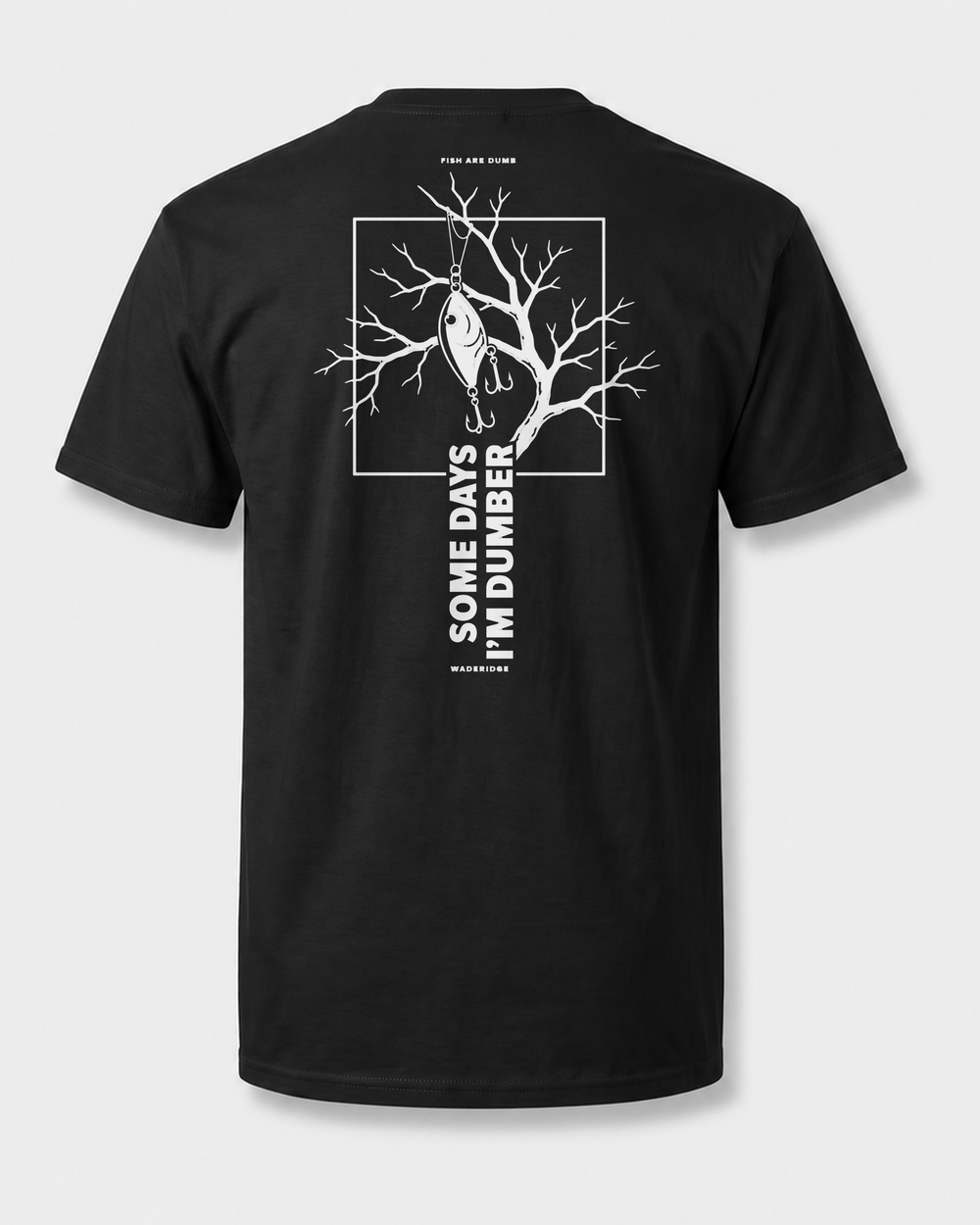 Fish Are Dumb Some Days I'm Dumber — Branch Frame tee — black, front