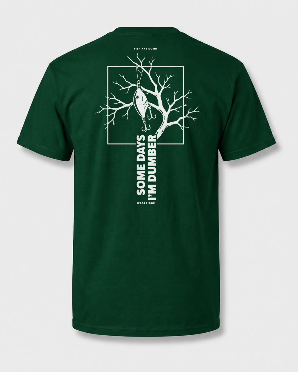 Fish Are Dumb Some Days I'm Dumber — Branch Frame tee — forest, front