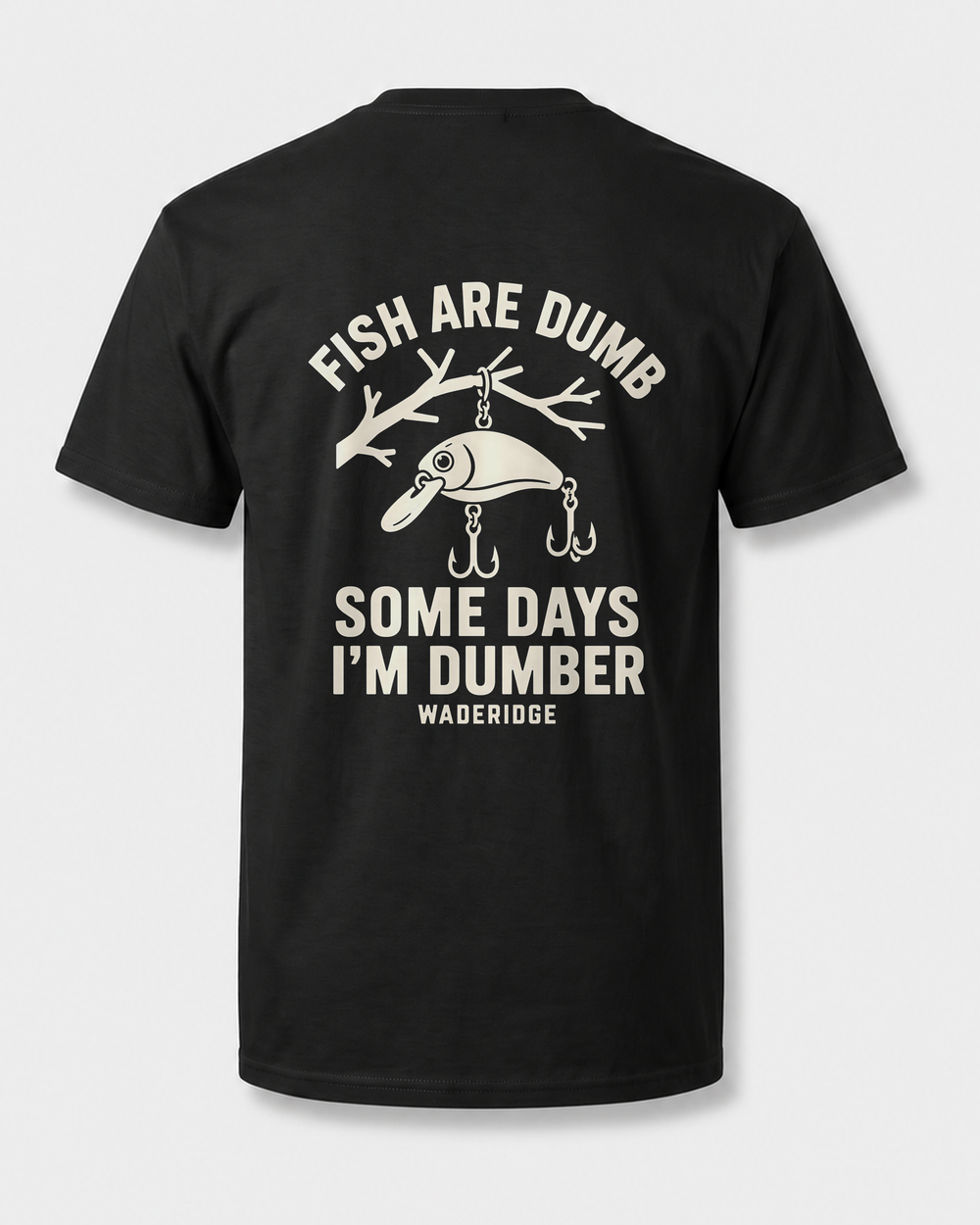 Fish Are Dumb Some Days I'm Dumber — Arched Type tee — black, front