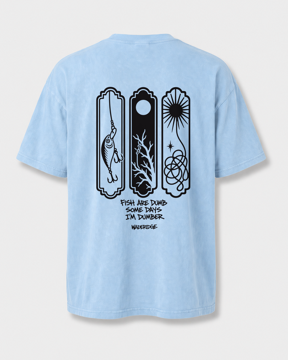 Fish Are Dumb Some Days I'm Dumber — Snag Panels washed tee — washed light blue, front