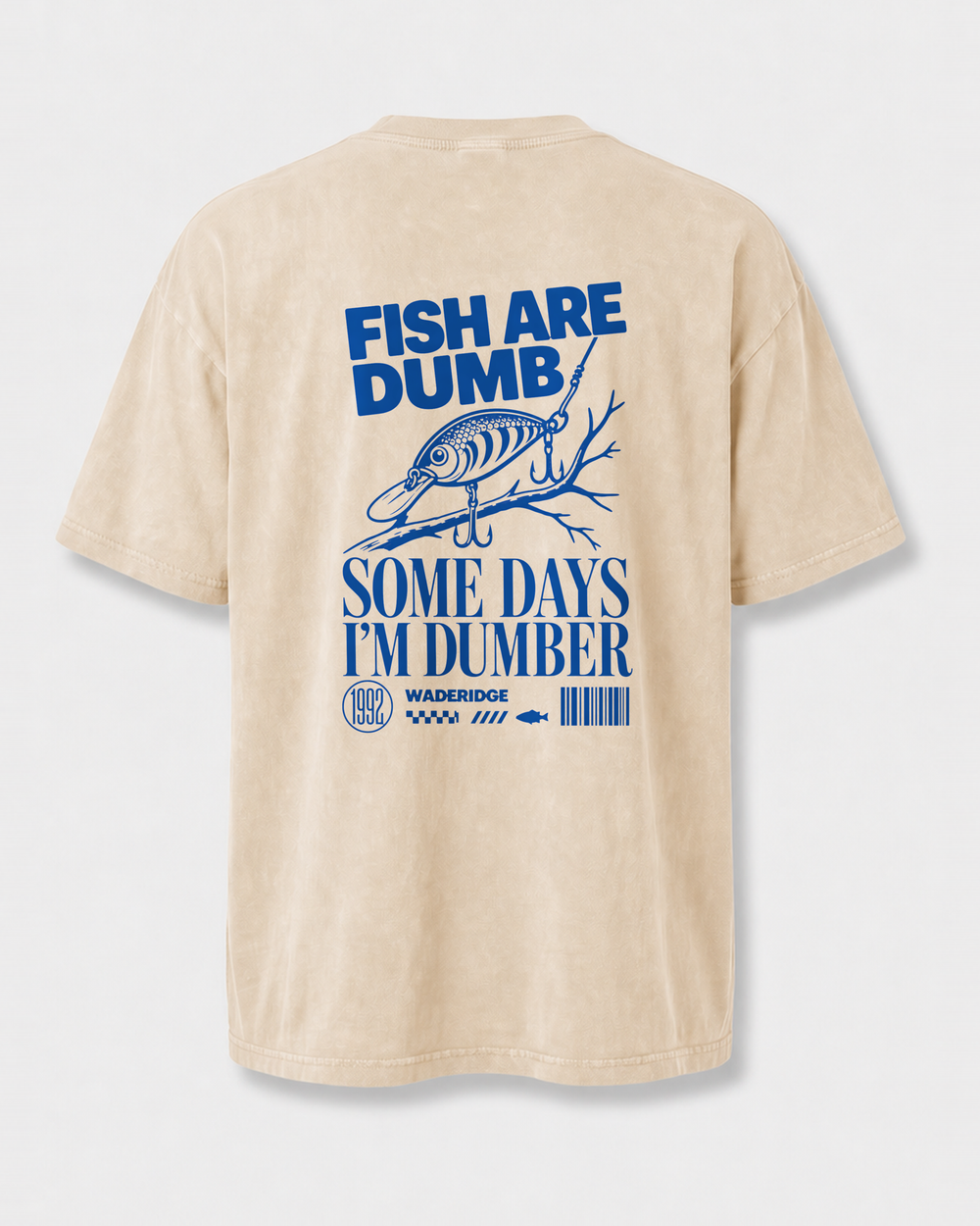 Fish Are Dumb Some Days I'm Dumber — Threaded Lure washed tee — washed bone, front