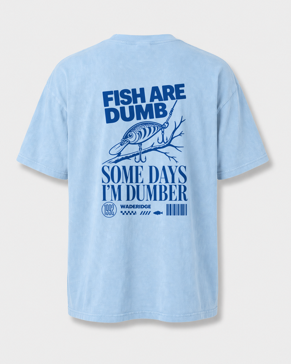 Fish Are Dumb Some Days I'm Dumber — Threaded Lure washed tee — washed light blue, front