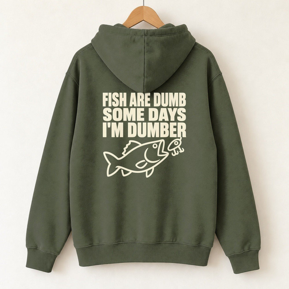 Fish Are Dumb, Some Days I'm Dumber Hoodie — Military Green — back print