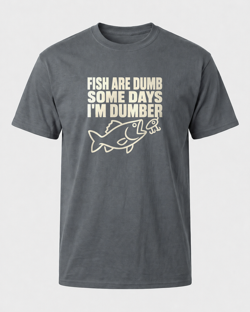 Fish Are Dumb, Some Days I'm Dumber tee — charcoal, front