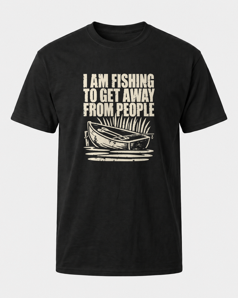 I Am Fishing to Get Away From People tee — black, front