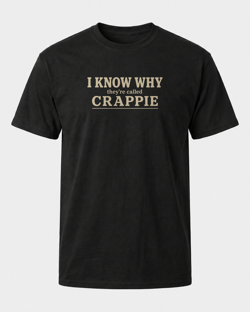 I Know Why They're Called Crappie Stacked tee — black, front