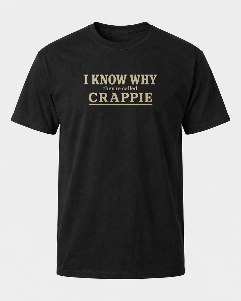 I Know Why They're Called Crappie Stacked tee — black, front