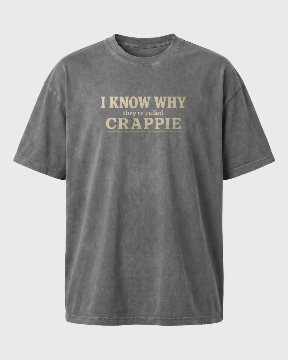 I Know Why They're Called Crappie Stacked washed tee — washed charcoal, front