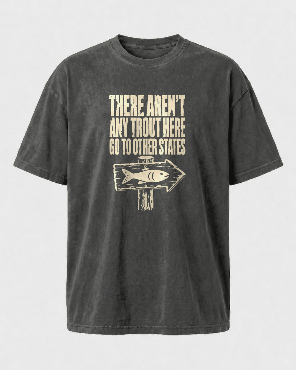 There Aren't Any Trout Here washed tee — washed black, front