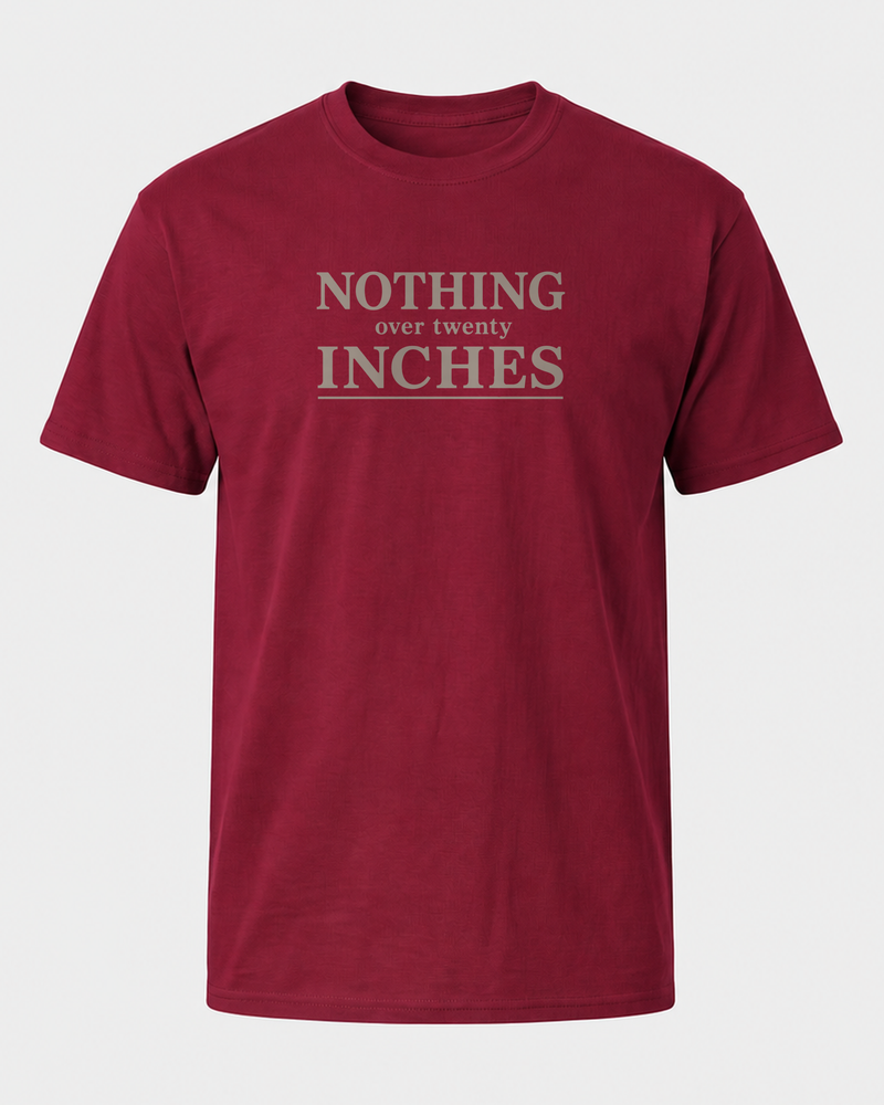 Nothing Over Twenty Inches Stacked tee — front