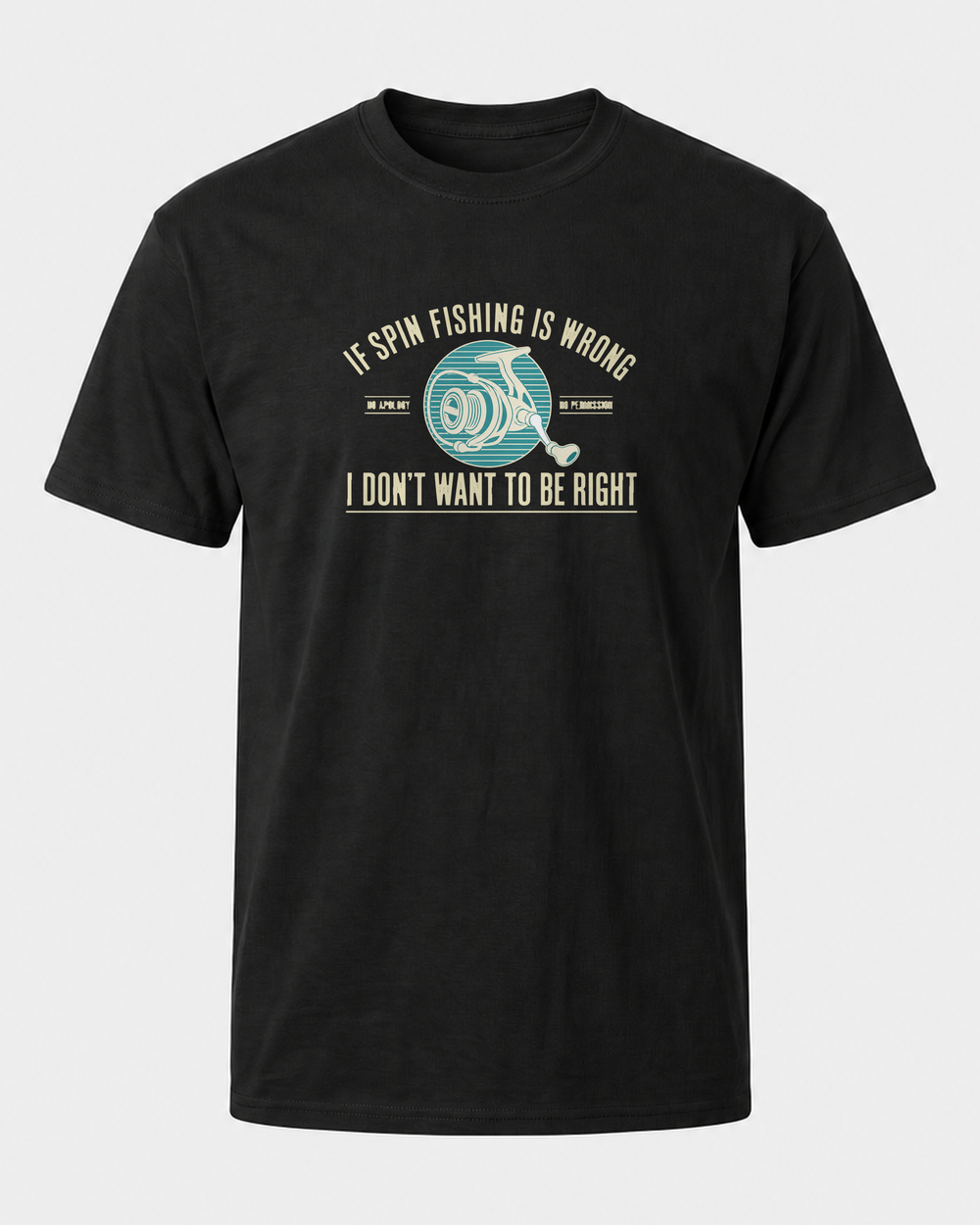 If Spin Fishing Is Wrong tee — black, front