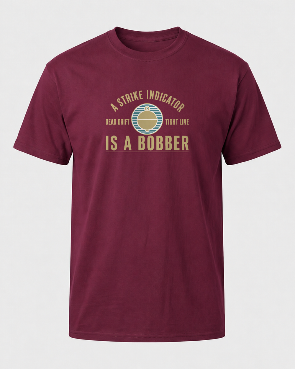 A Strike Indicator Is A Bobber tee — maroon, front