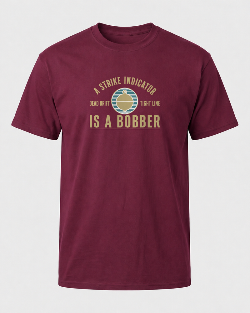 A Strike Indicator Is A Bobber tee — maroon, front